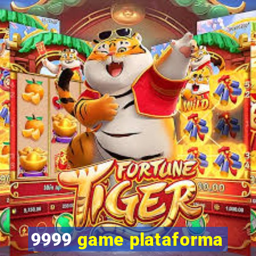 9999 game plataforma